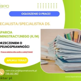 Specjalista/Specjalistka ds. wsparcia administracyjnego z orzeczeniem o niepełnosprawności - praca zdalna (cała Polska)