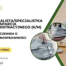 Specjalista/Specjalistka ds. wsparcia administracyjnego z orzeczeniem o niepełnosprawności - praca zdalna (cała Polska)